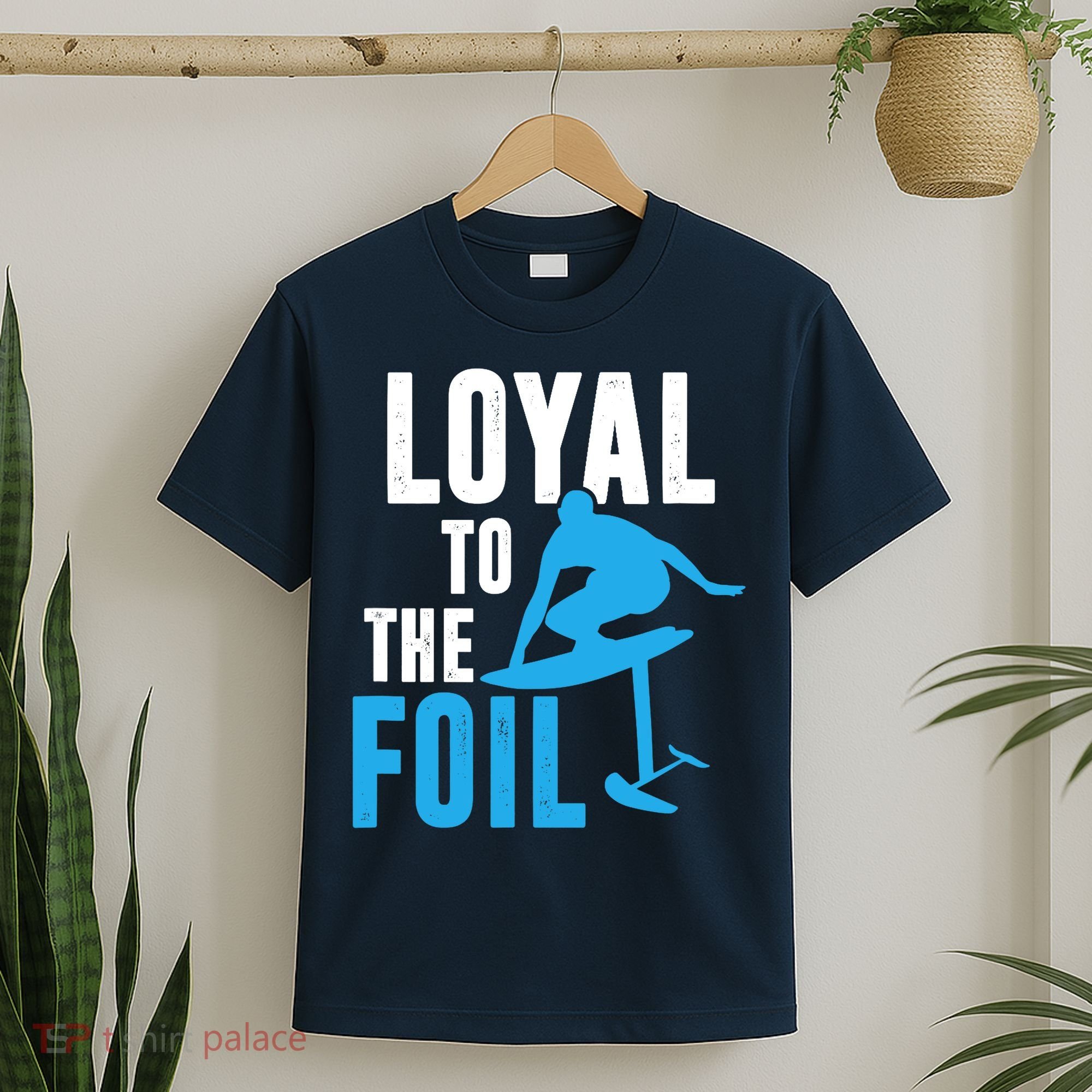 Loyal To The Foil, Foil Board Hydrofoil Surfing T-Shirt