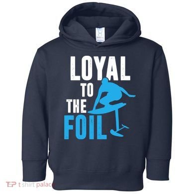 Loyal To The Foil, Foil Board Hydrofoil Surfing Toddler Hoodie