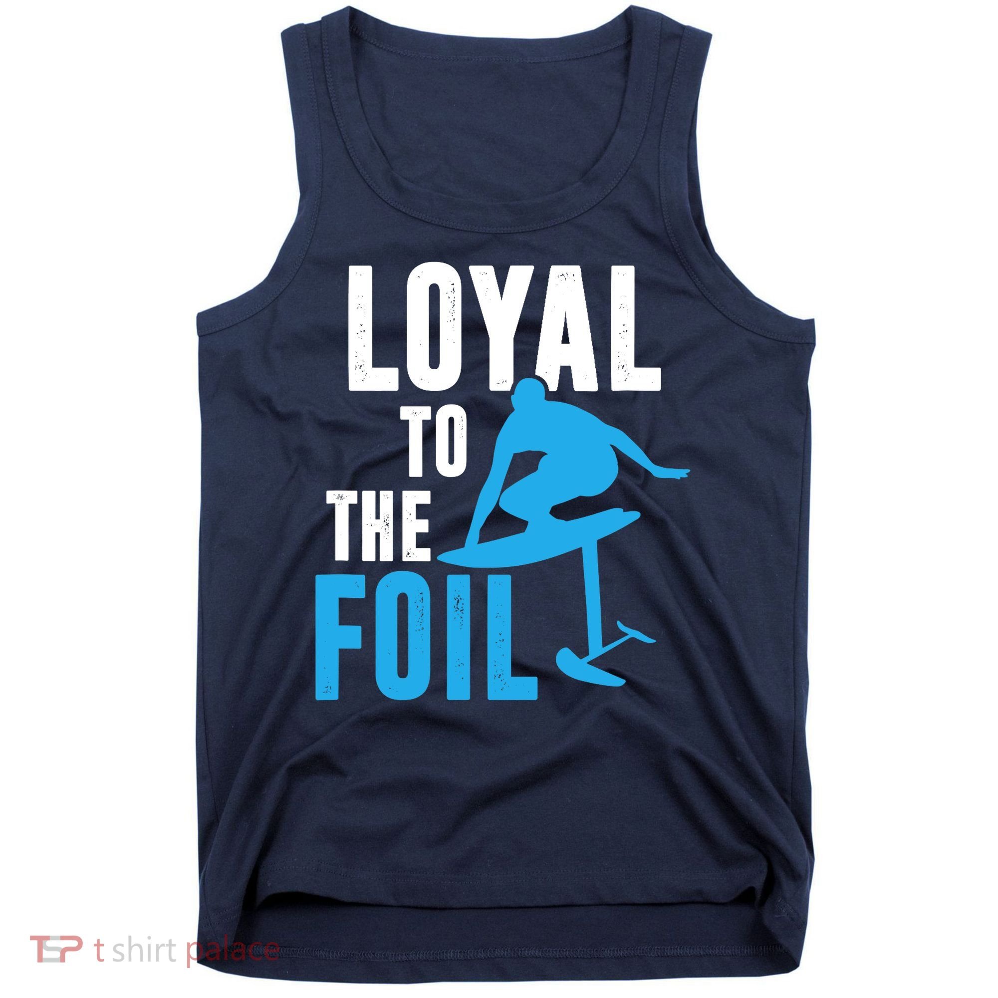 Loyal To The Foil, Foil Board Hydrofoil Surfing Tank Top