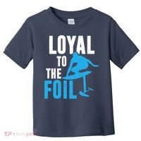 Loyal To The Foil, Foil Board Hydrofoil Surfing Toddler T-Shirt thumb 0