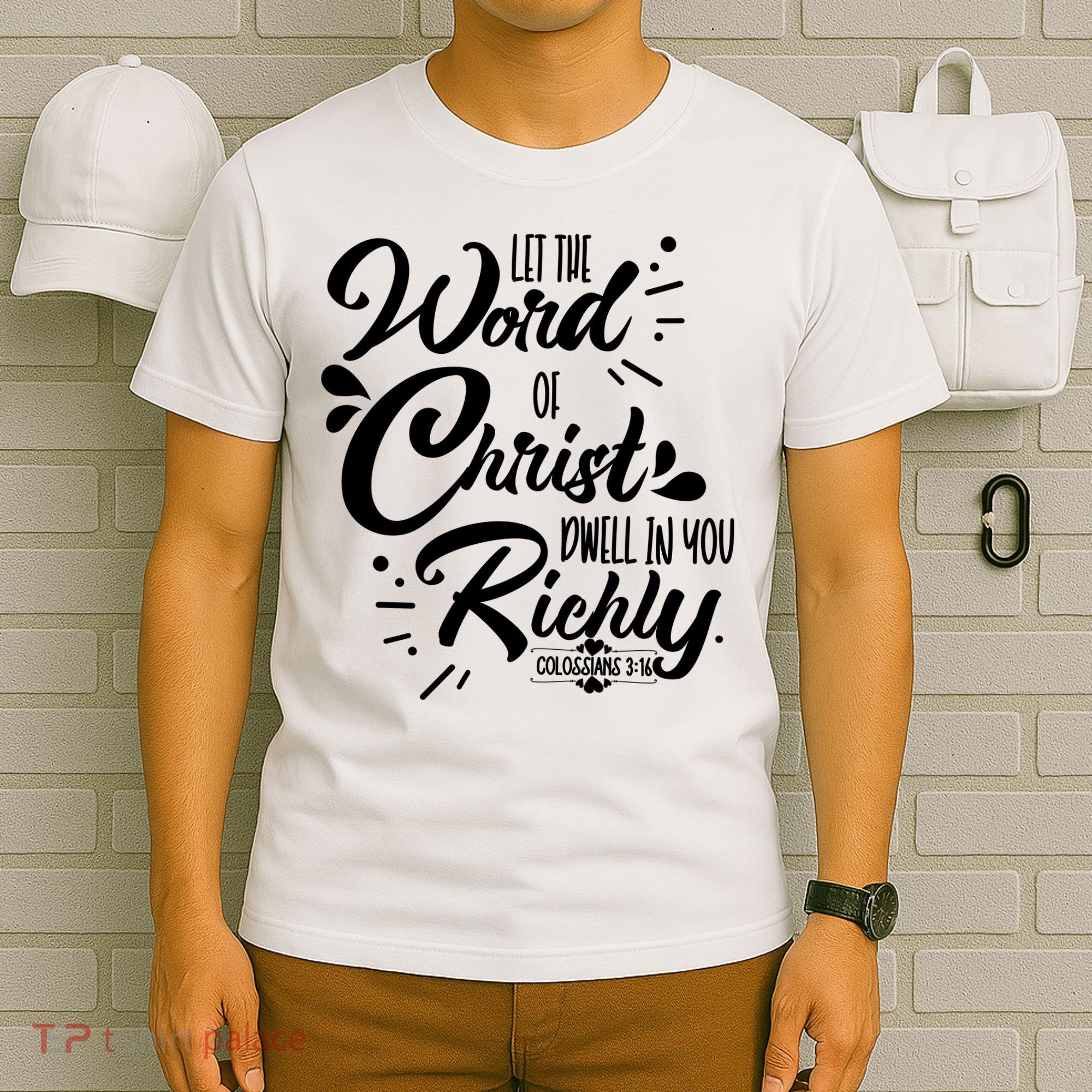 Let The Word Of Christ Well In You Richly Colossians 316 T-Shirt
