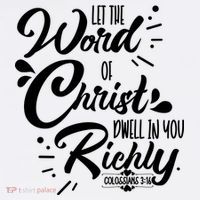 Let The Word Of Christ Well In You Richly Colossians 316 T-Shirt thumb 7
