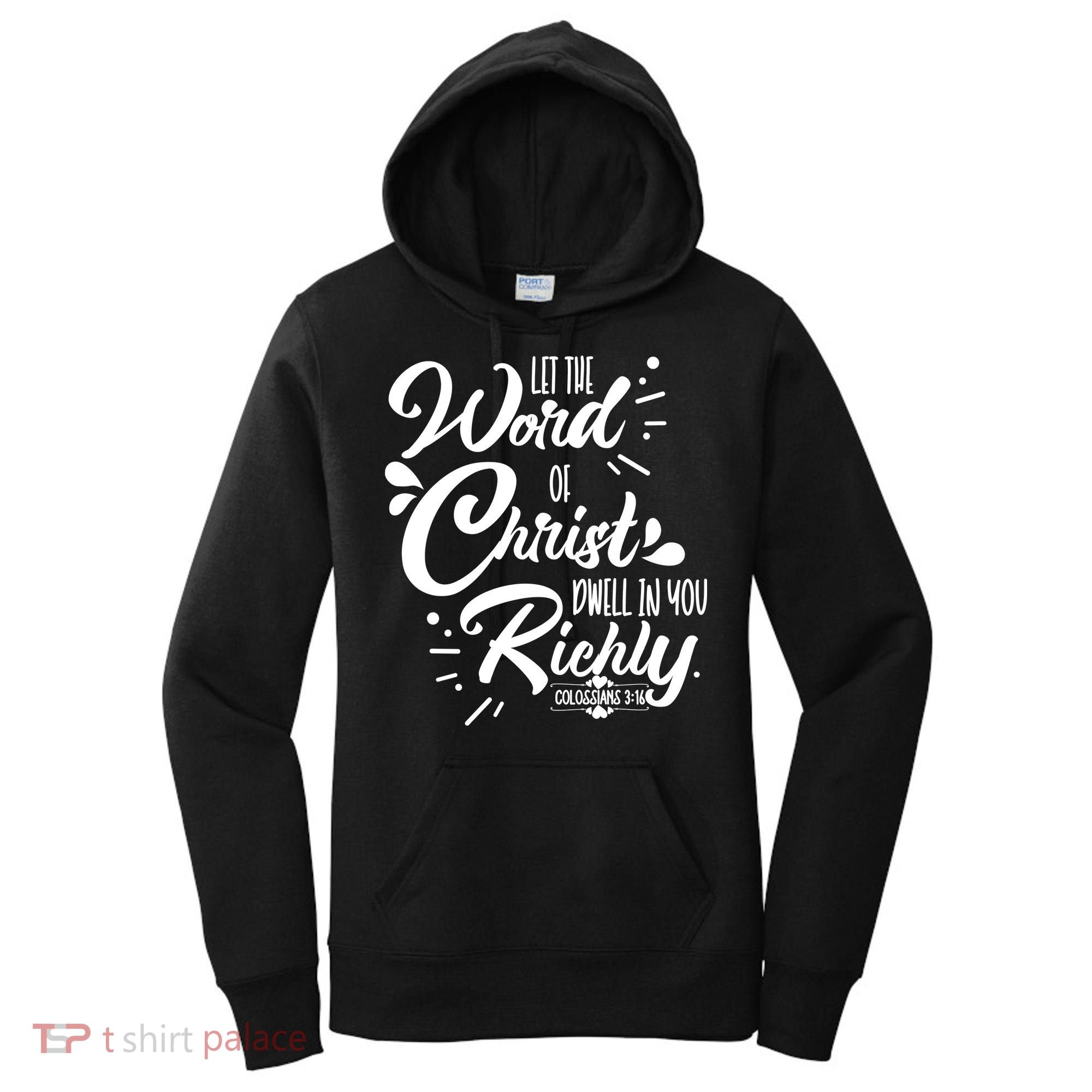 Let The Word Of Christ Dwell In You Richly Bible Women's Hoodie
