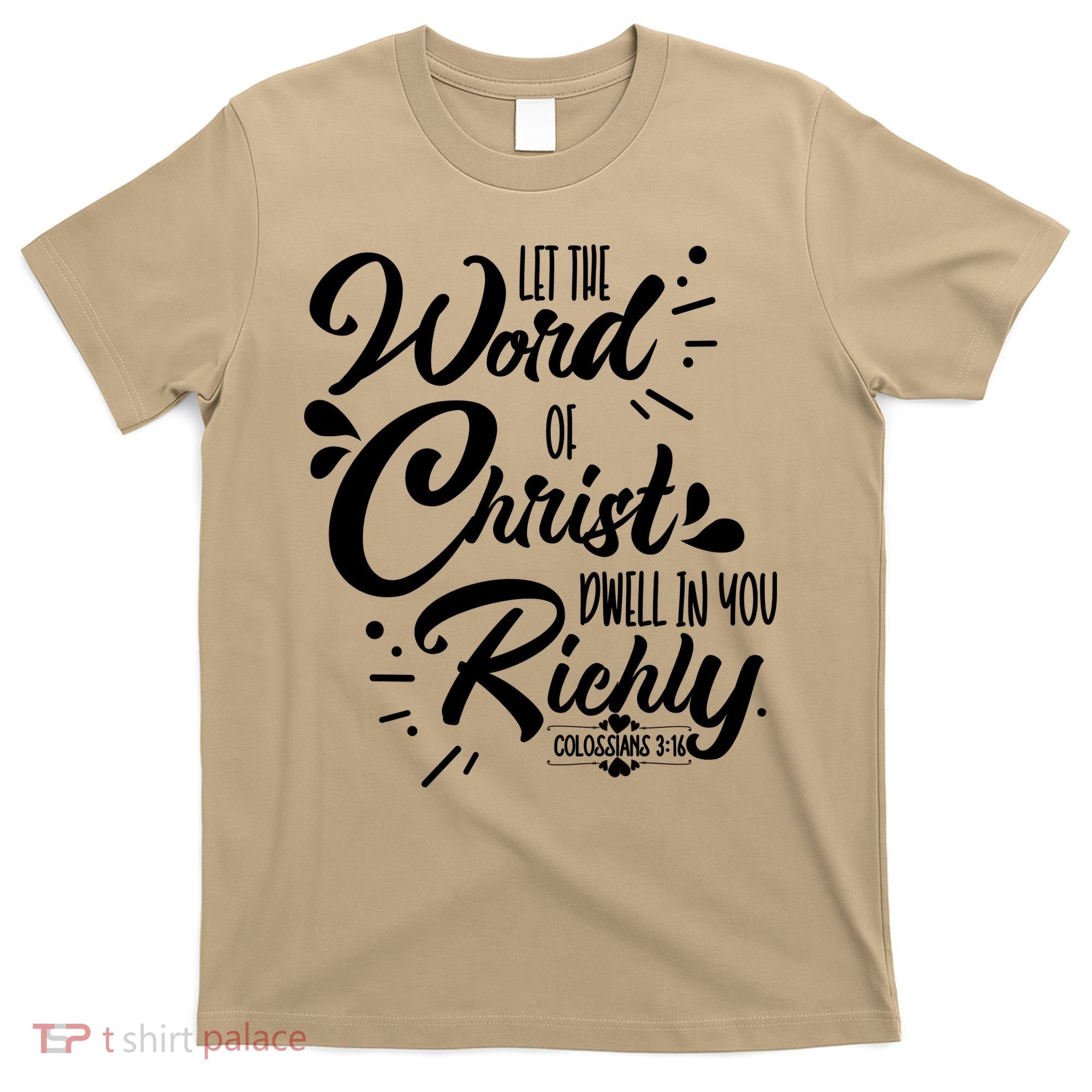 Let The Word Of Christ Dwell In You Richly Bible T-Shirt