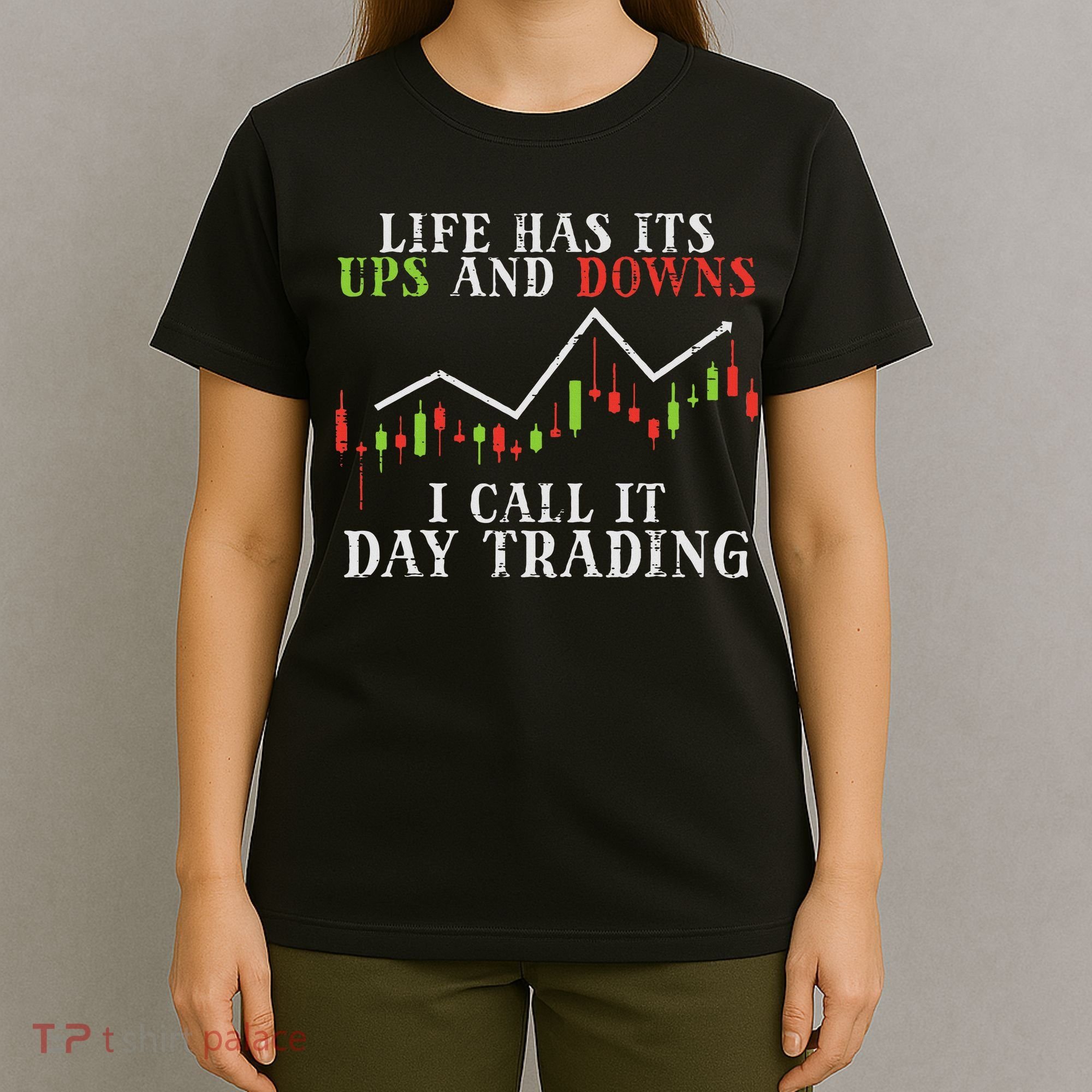 Life Ups And Downs Day Trading Crypto Stock Market Trader T-Shirt