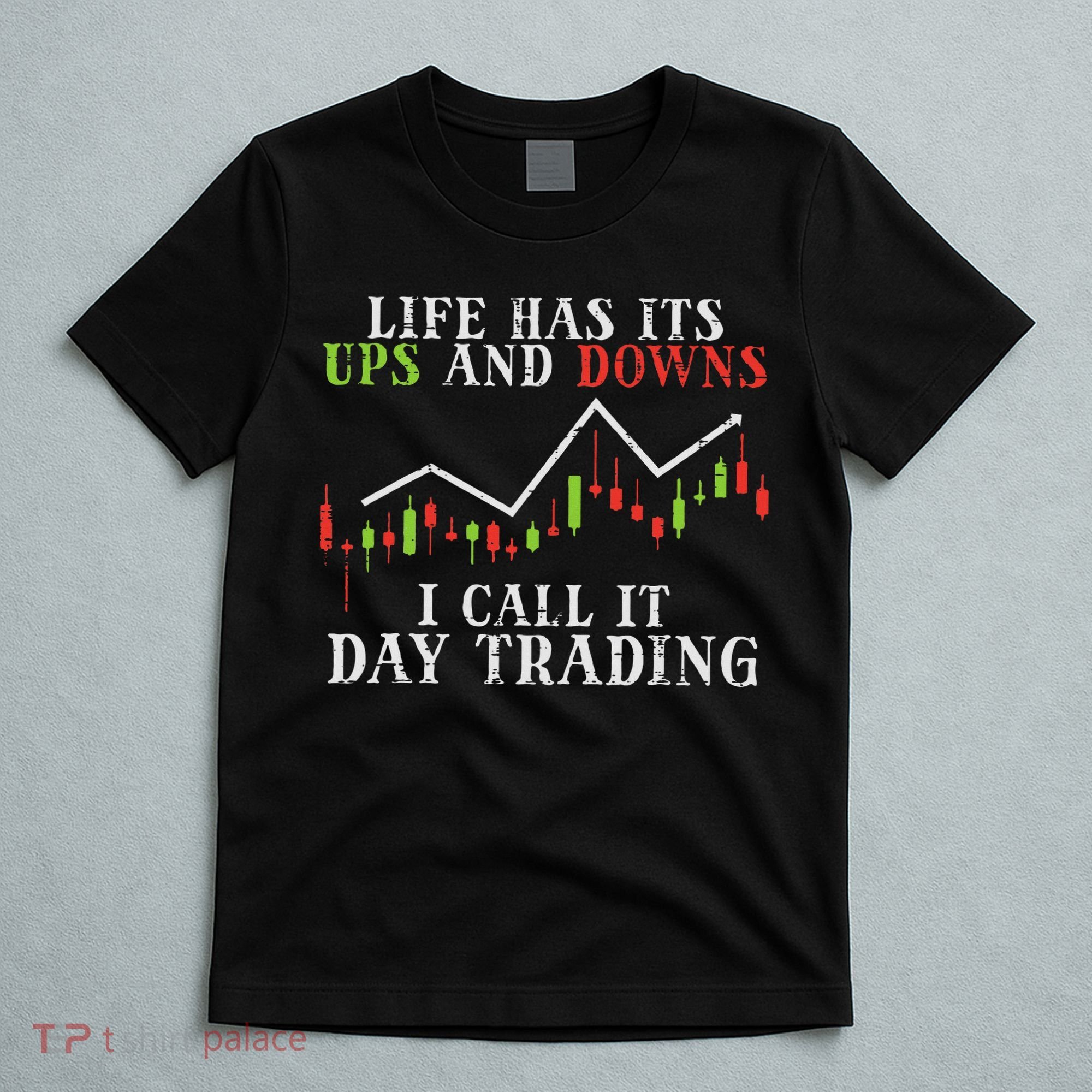 Life Ups And Downs Day Trading Crypto Stock Market Trader T-Shirt