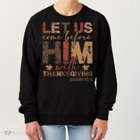 Let Us Come Before Him With Thanksgiving Women's Sweatshirt thumb 0