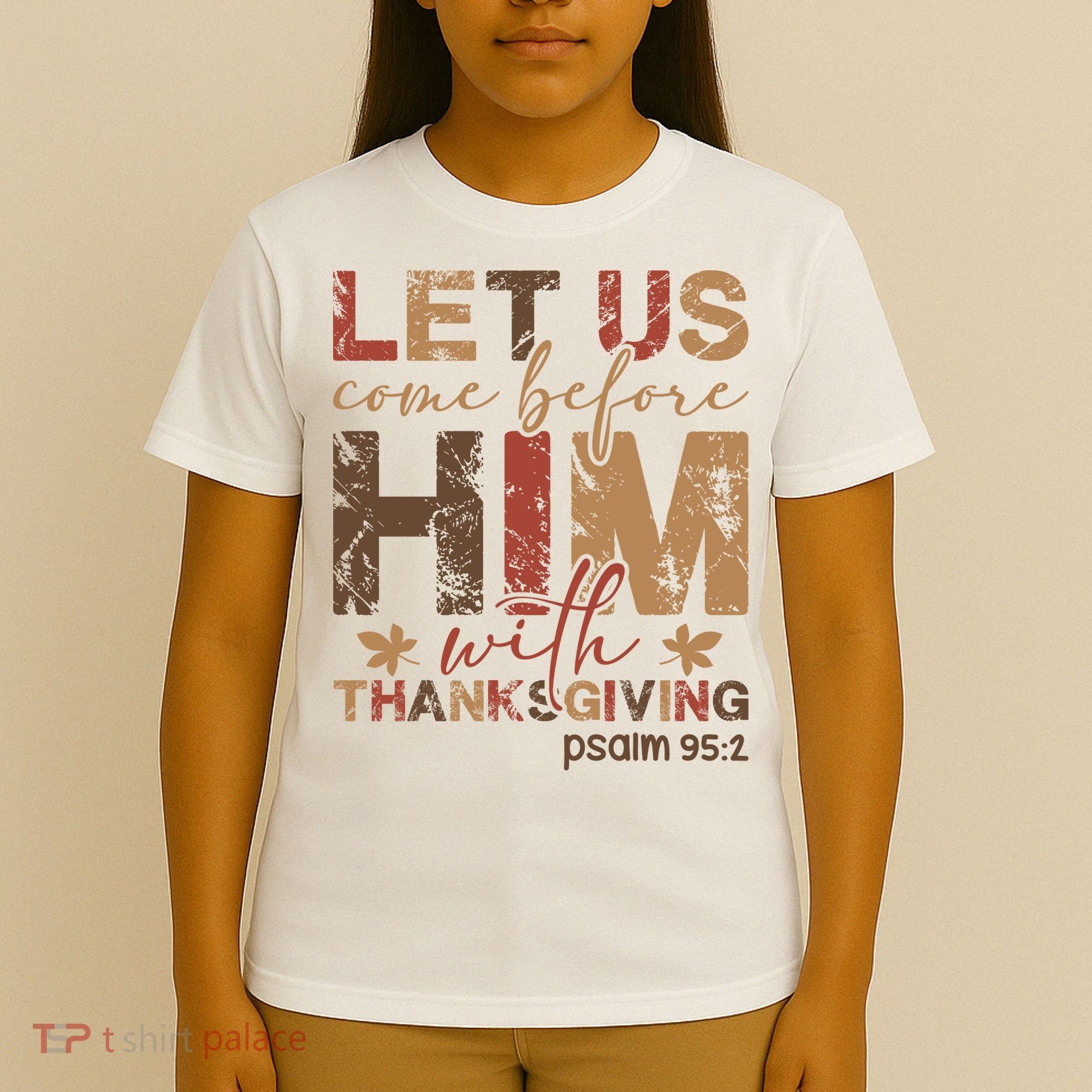 Let Us Come Before Him With Thanksgiving T-Shirt