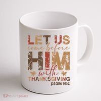 Let Us Come Before Him With Thanksgiving Coffee Mug thumb 1