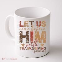 Let Us Come Before Him With Thanksgiving Coffee Mug thumb 0