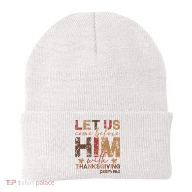 Let Us Come Before Him With Thanksgiving Beanie