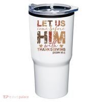 Let Us Come Before Him With Thanksgiving Tumbler thumb 0