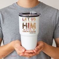 Let Us Come Before Him With Thanksgiving Tumbler thumb 2
