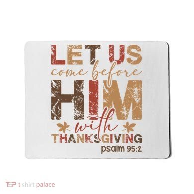 Let Us Come Before Him With Thanksgiving Mousepad