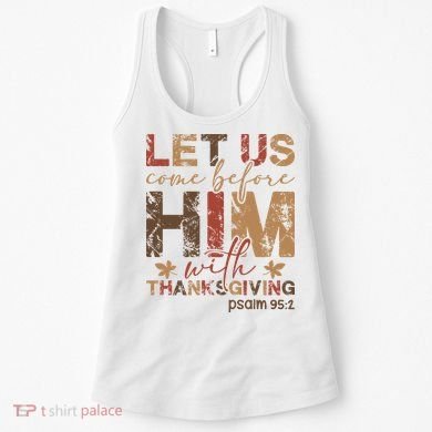 Let Us Come Before Him With Thanksgiving Women's Tank Top
