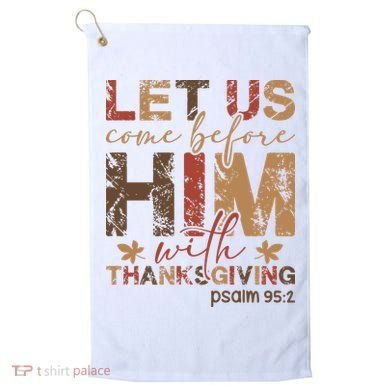 Let Us Come Before Him With Thanksgiving Golf Towel