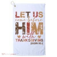 Let Us Come Before Him With Thanksgiving Golf Towel thumb 0
