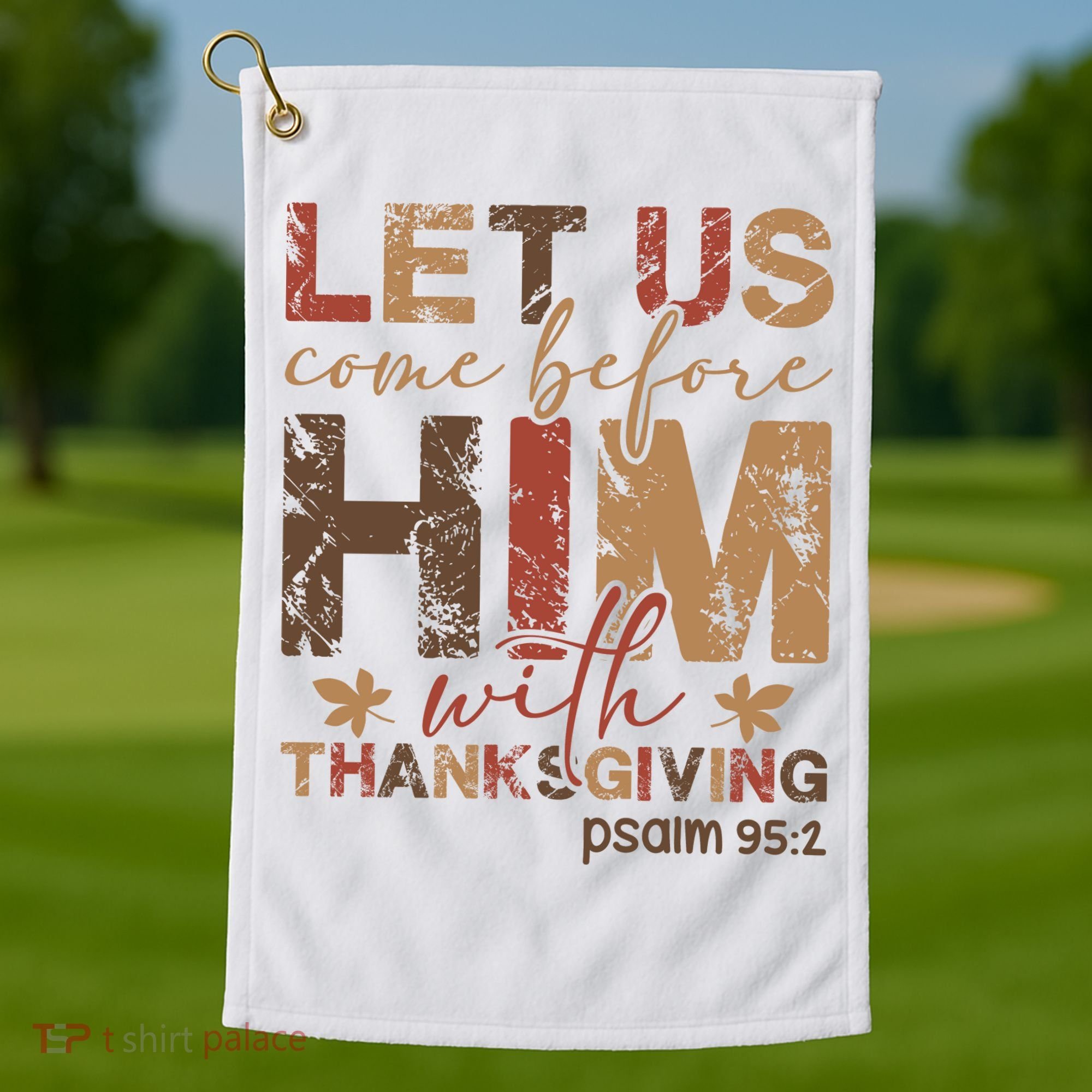 Let Us Come Before Him With Thanksgiving Golf Towel