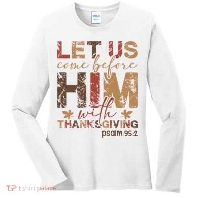Let Us Come Before Him With Thanksgiving Women's Long Sleeve Shirt