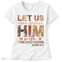 Let Us Come Before Him With Thanksgiving Women's T-Shirt thumb 0