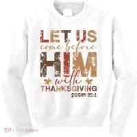 Let Us Come Before Him With Thanksgiving Kids Sweatshirt thumb 0
