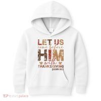 Let Us Come Before Him With Thanksgiving Kids Hoodie thumb 0