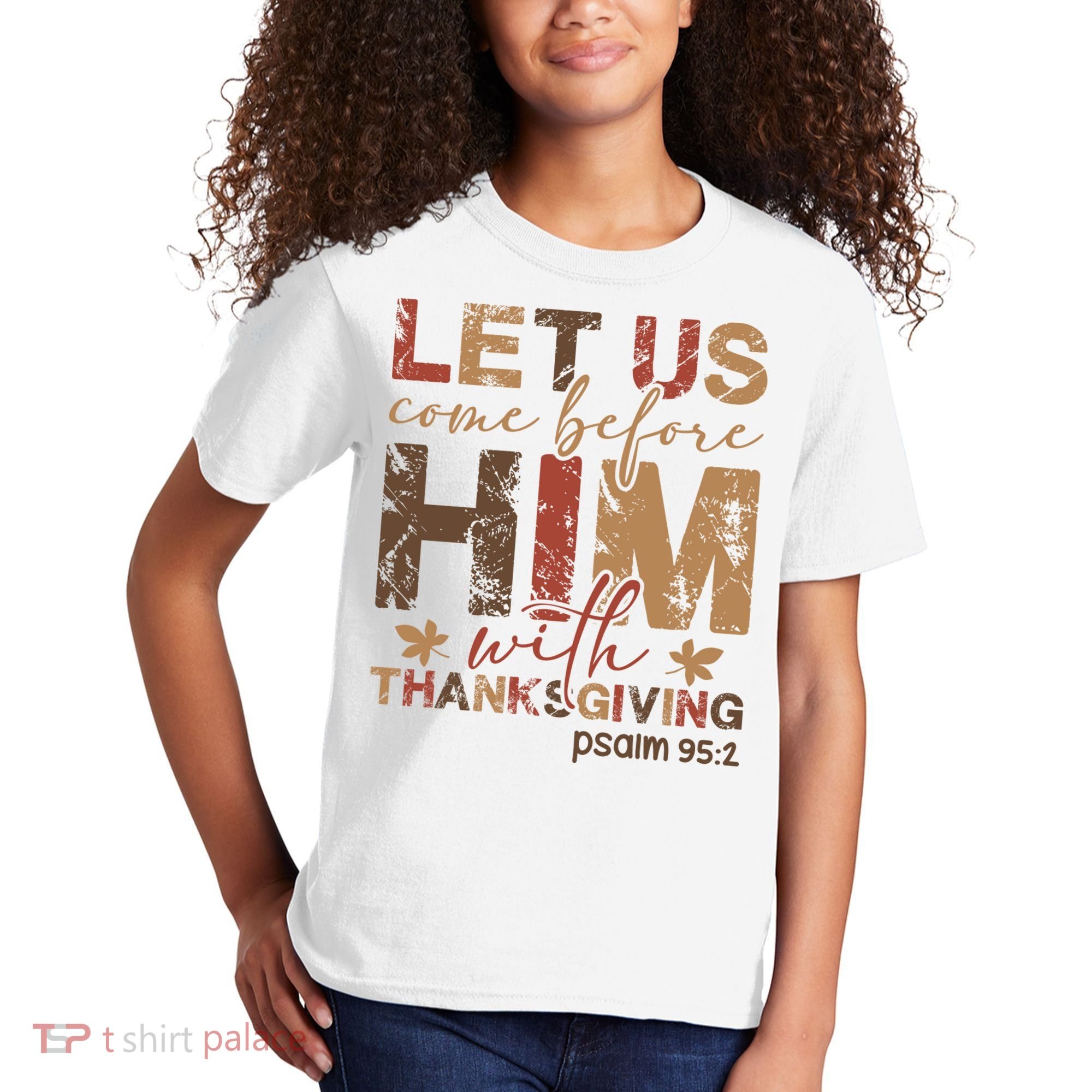 Let Us Come Before Him With Thanksgiving Kids T-Shirt