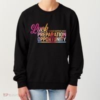 Luck Definition Preparation Meets Opportunity Women's Sweatshirt thumb 0
