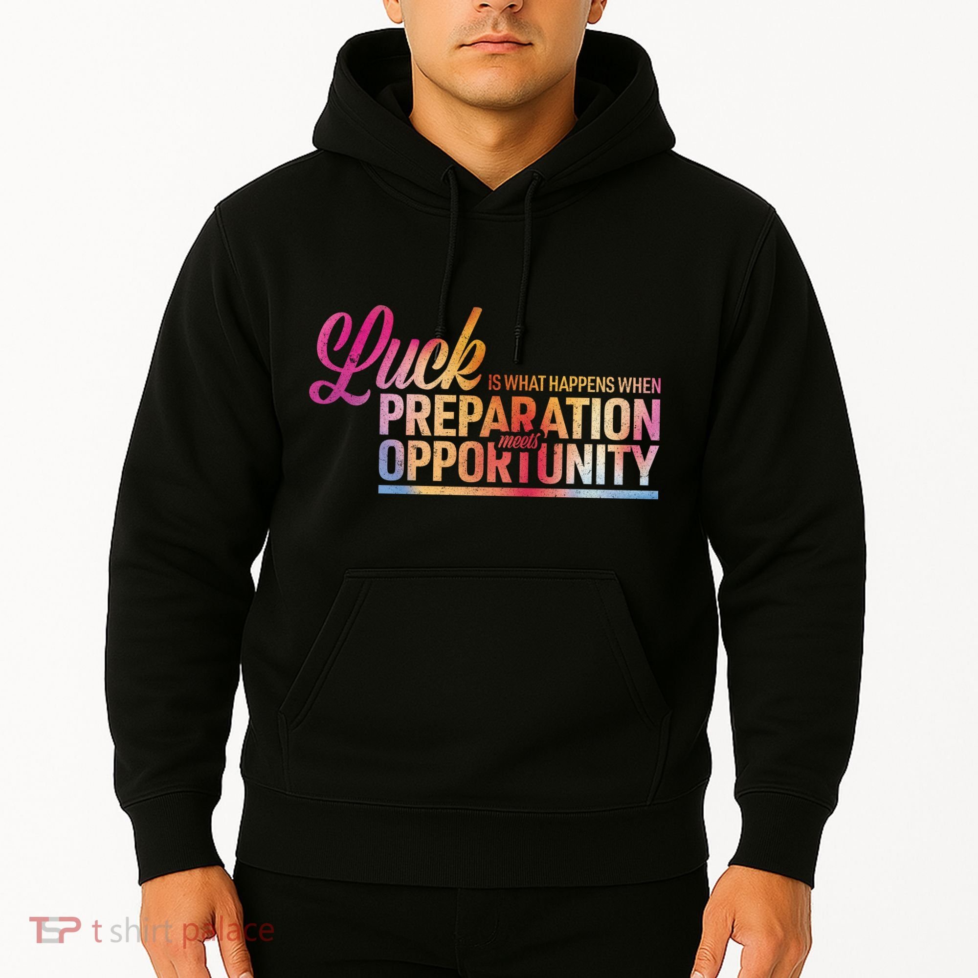 Luck Definition Preparation Meets Opportunity Hoodie