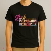 Luck Definition Preparation Meets Opportunity T-Shirt thumb 3