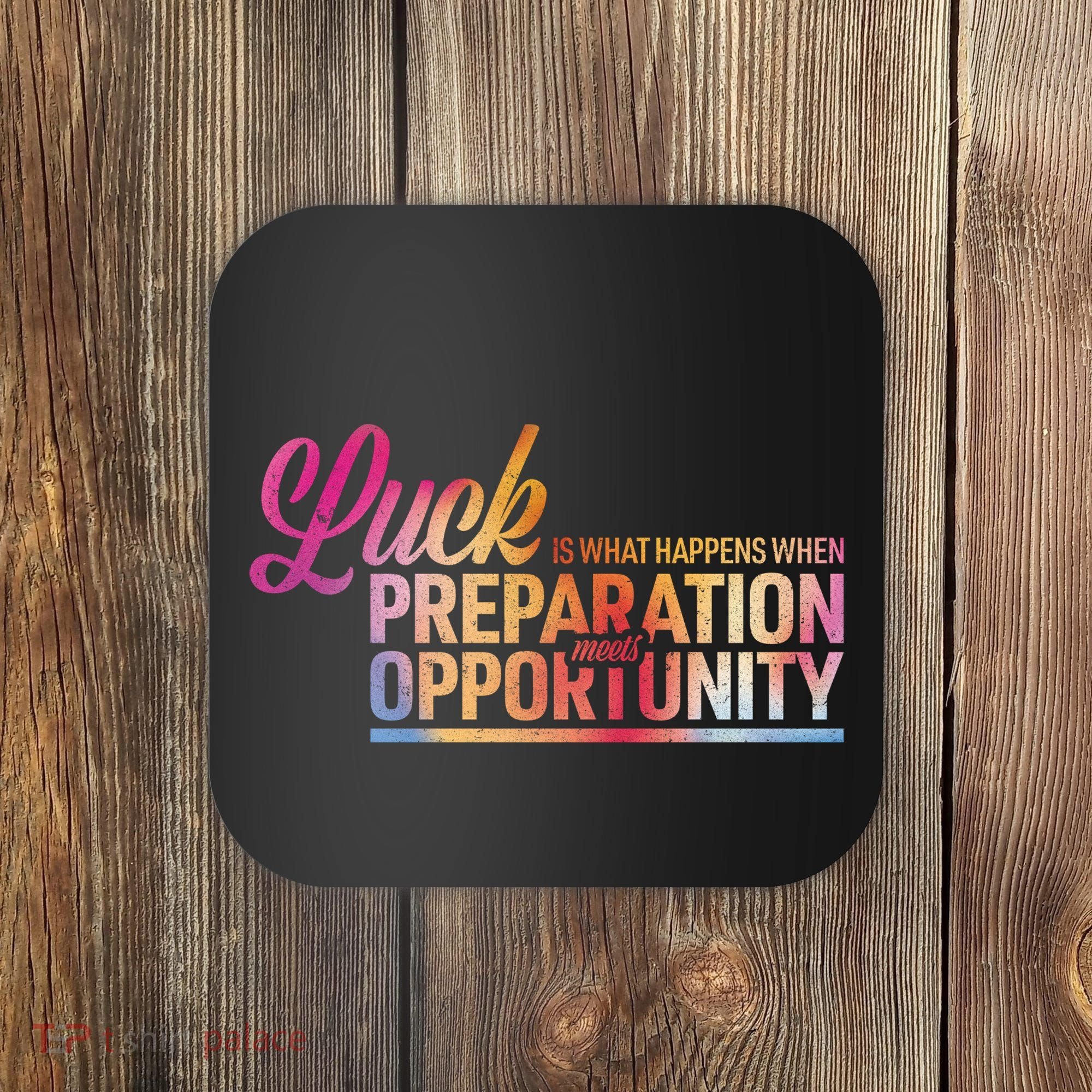 Luck Definition Preparation Meets Opportunity Coaster