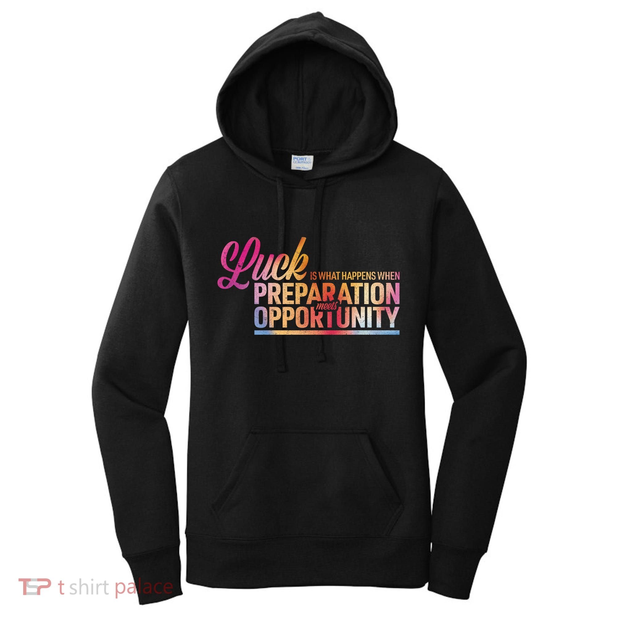 Luck Definition Preparation Meets Opportunity Women's Hoodie
