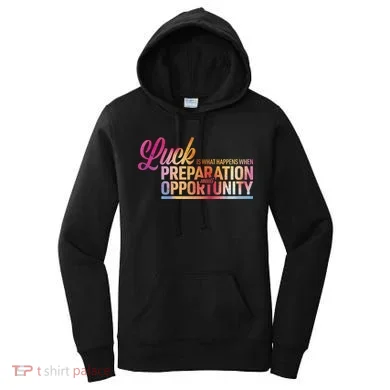 Luck Definition Preparation Meets Opportunity Women's Hoodie