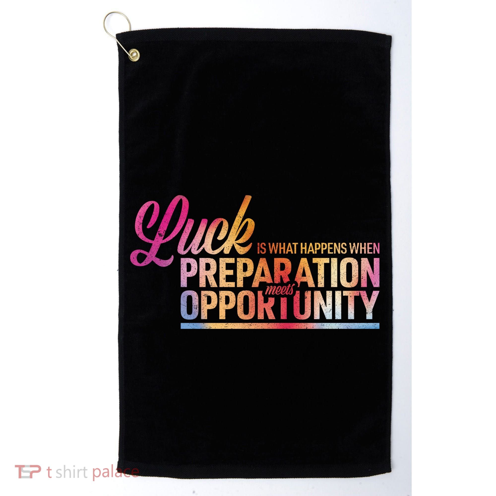 Luck Definition Preparation Meets Opportunity Golf Towel