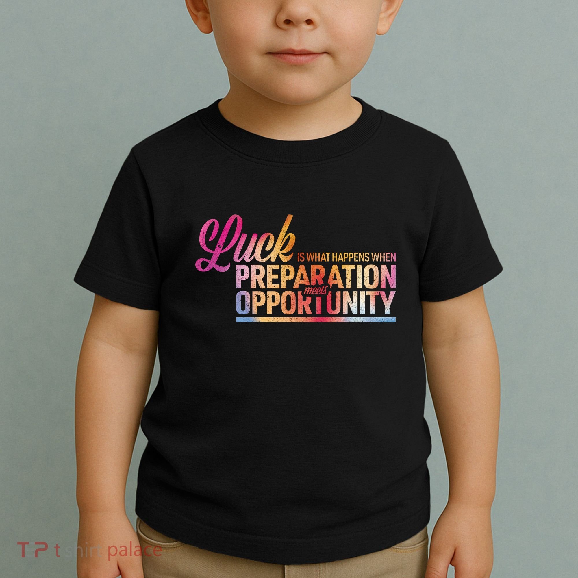 Luck Definition Preparation Meets Opportunity Toddler T-Shirt