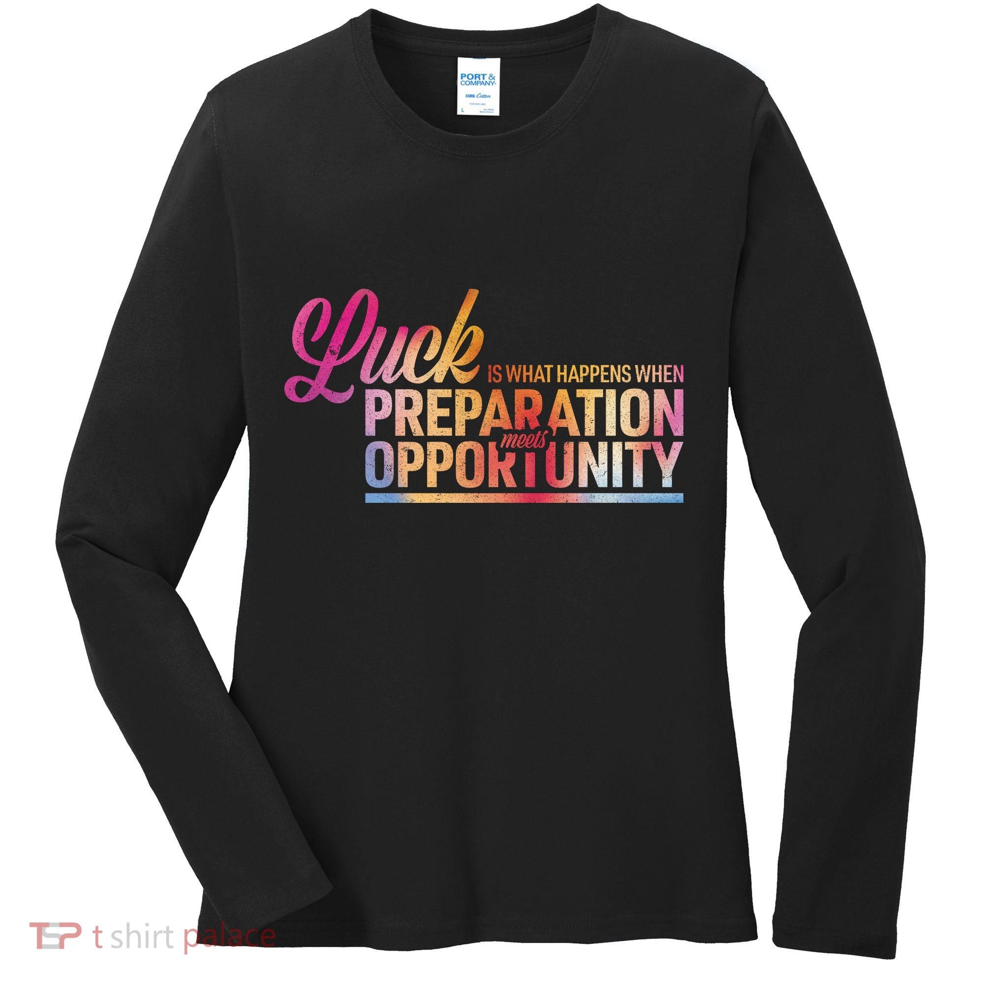Luck Definition Preparation Meets Opportunity Women's Long Sleeve Shirt