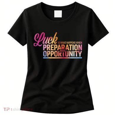 Luck Definition Preparation Meets Opportunity Women's T-Shirt