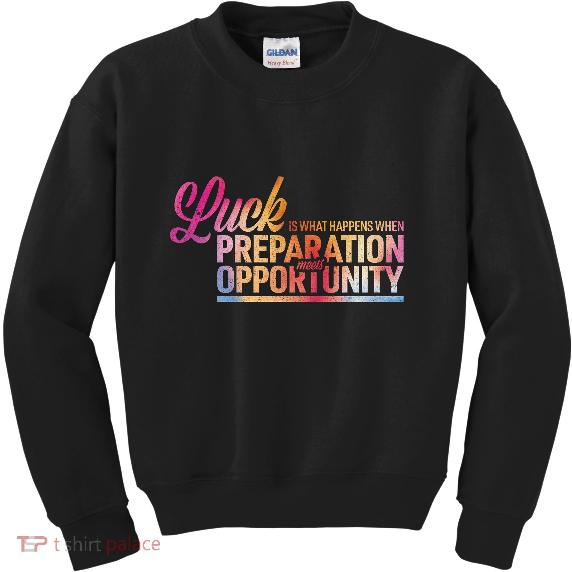 Luck Definition Preparation Meets Opportunity Kids Sweatshirt