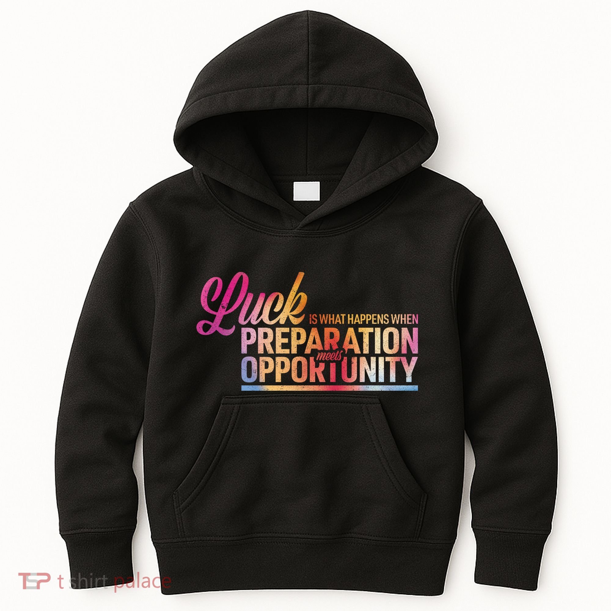 Luck Definition Preparation Meets Opportunity Kids Hoodie
