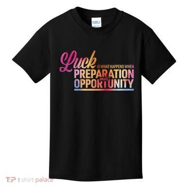 Luck Definition Preparation Meets Opportunity Kids T-Shirt
