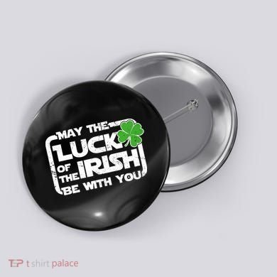 Luck Of The Irish Funny St. Patrick's Day Button