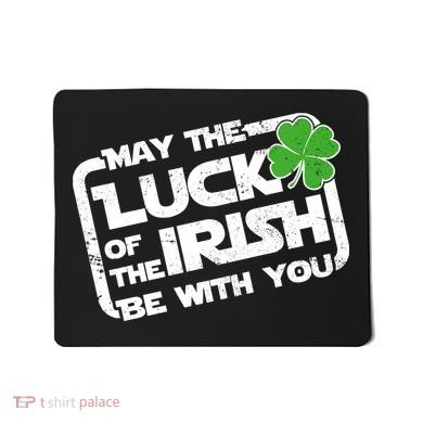 Luck Of The Irish Funny St. Patrick's Day Mousepad