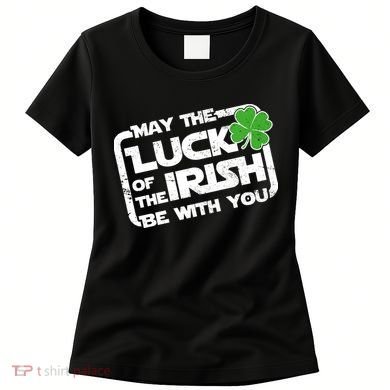 Luck Of The Irish Funny St. Patrick's Day Women's T-Shirt