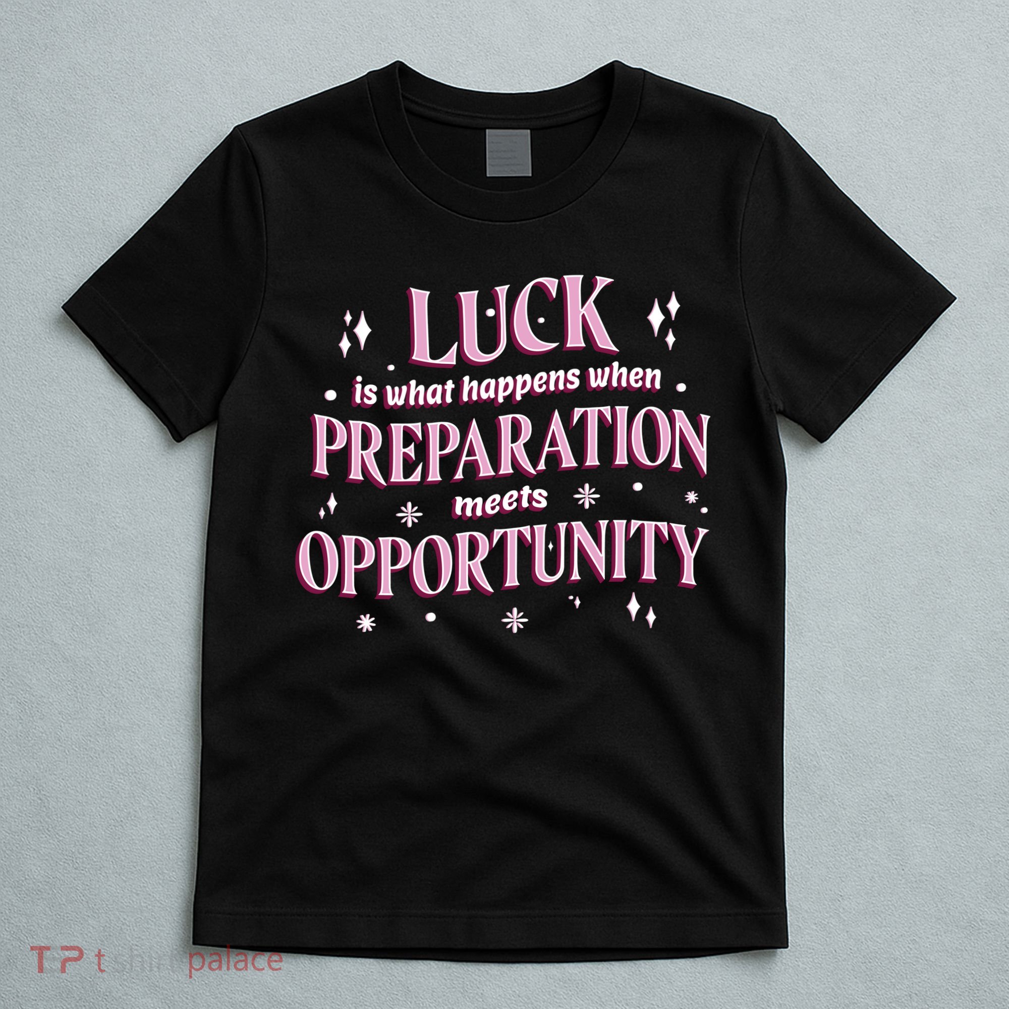 Luck Preparation Opportunity T-Shirt