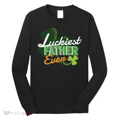 Luckiest Father Ever Long Sleeve Shirt