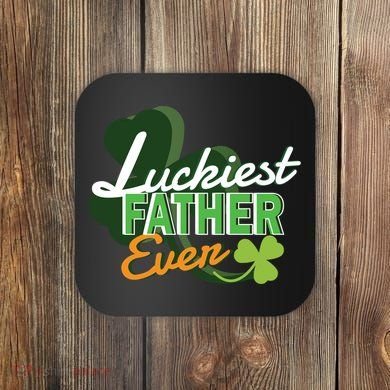 Luckiest Father Ever Coaster