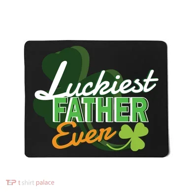 Luckiest Father Ever Mousepad
