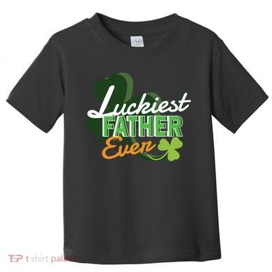 Luckiest Father Ever Toddler T-Shirt