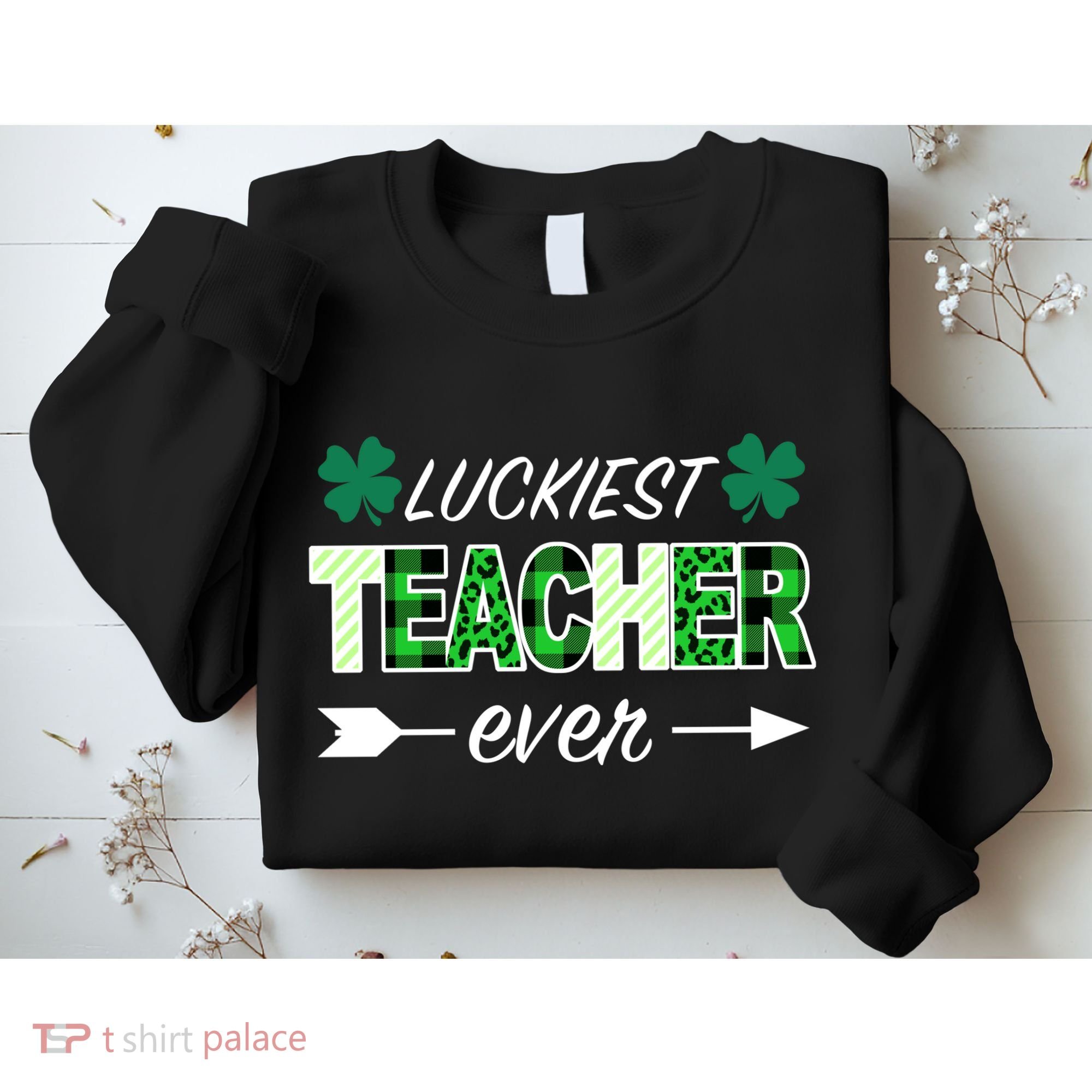 Luckiest Teacher Ever Sweatshirt