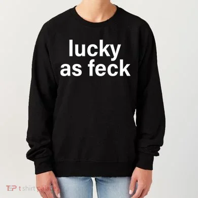Lucky As Feck Women's Sweatshirt